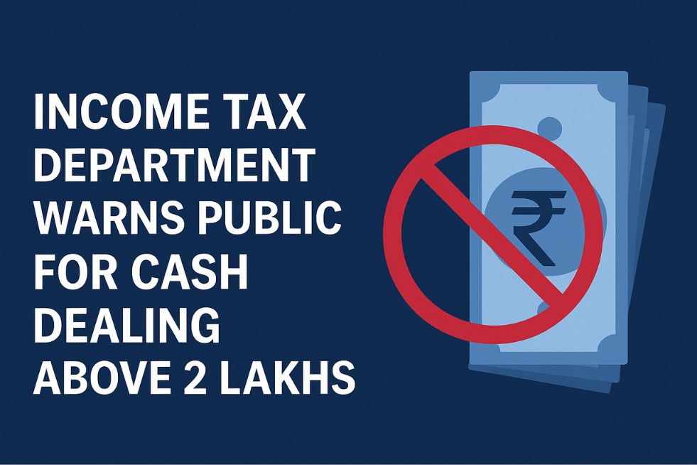 Income Tax Department Warns Public for Cash Dealing Above 2 Lakhs